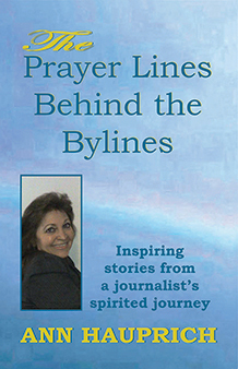 The Prayer Lines Behind the Bylines - By Ann Hauprich